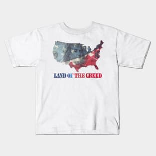 Land of the Greed Kids T-Shirt